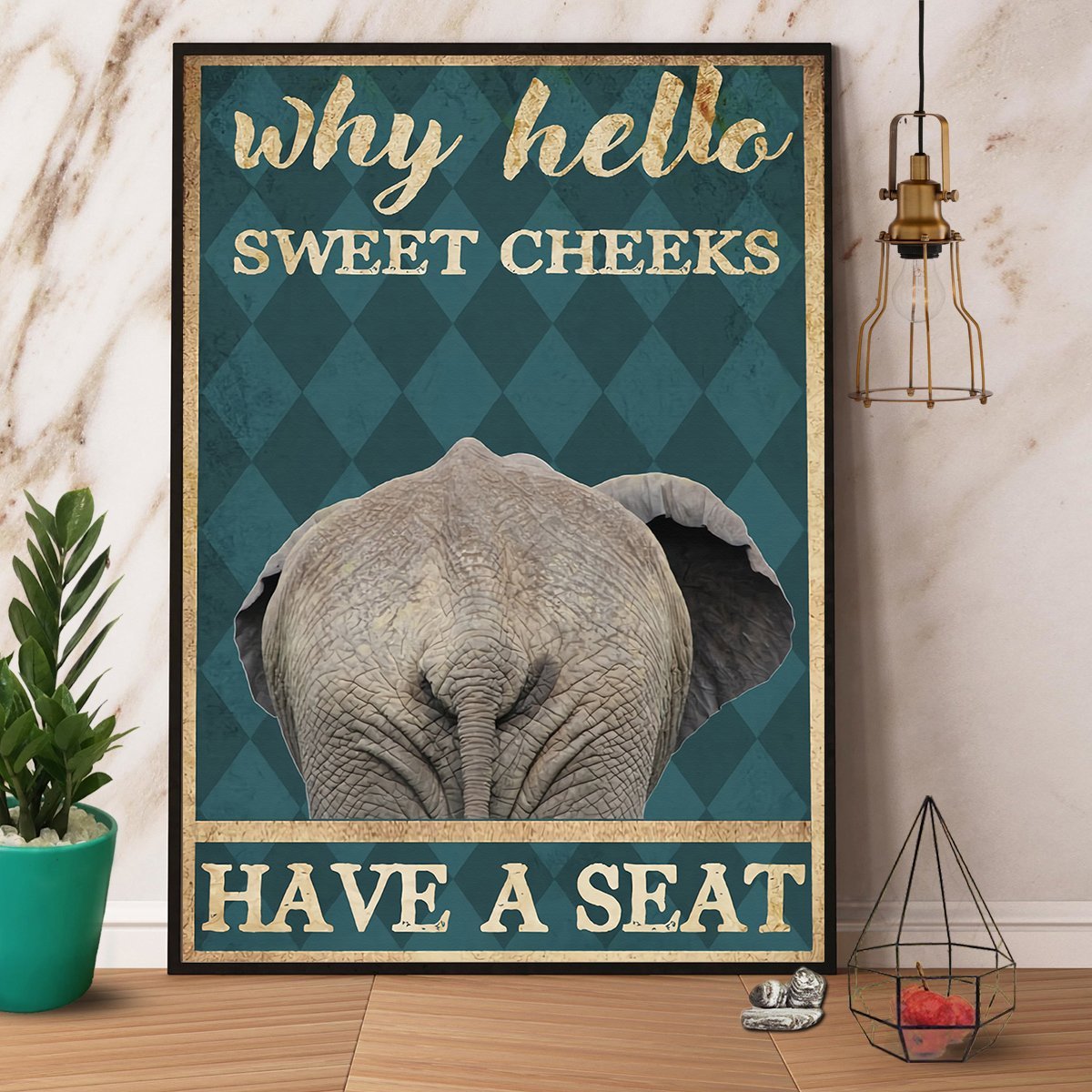 Elephant Why Hello Sweet Cheeks Have A Seat  Poster No Frame