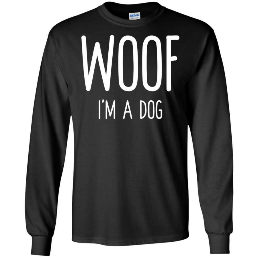 Woof I’m A Dog, funny easy halloween costume gift LS shirt/Sweatshirt/Hoodie