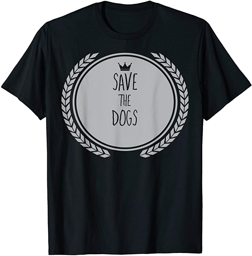 Save The DOGS T-Shirt Animal DOG T-Shirt