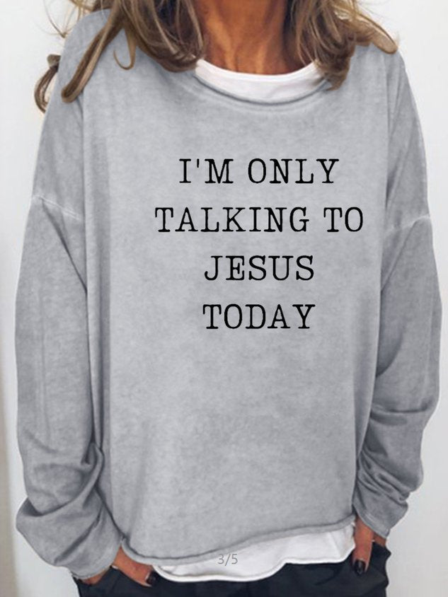 Women I’M Only Talking To Jesus Today Casual Long Sleeve Top