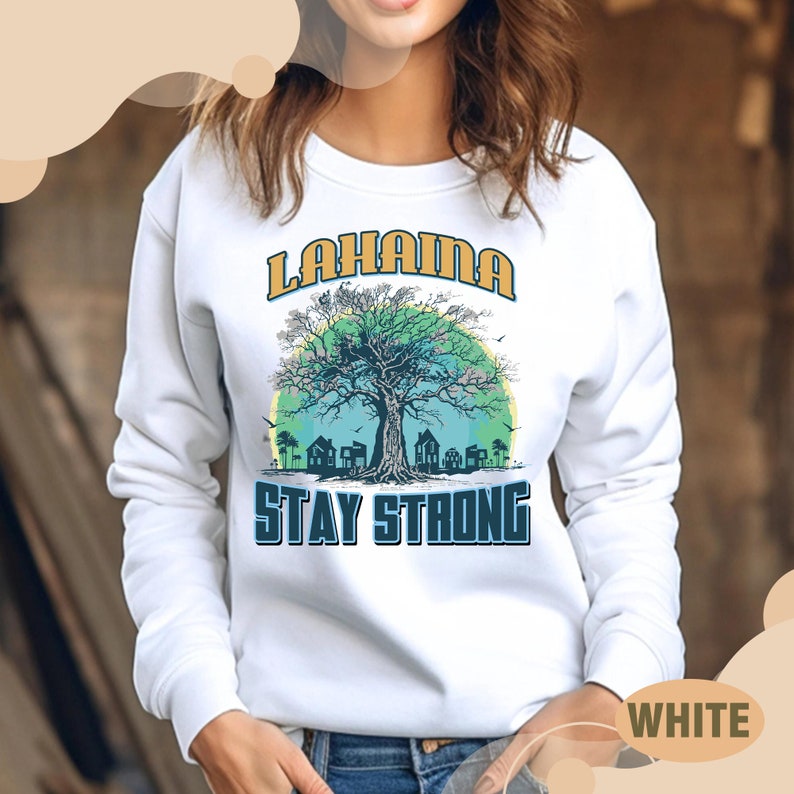 Lahaina Stay Strong Sweatshirt, All Profits Will Be Donated, Maui Wildfire Relief, Maui Sweatshirt, Support For Hawaii Fire Victims Sws1920