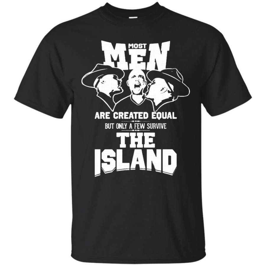 AGR Father s Day Gift T-shirts Most Men Are Created Equal But Only A Few Survive The Island Shirts Hoodies Sweatshirts