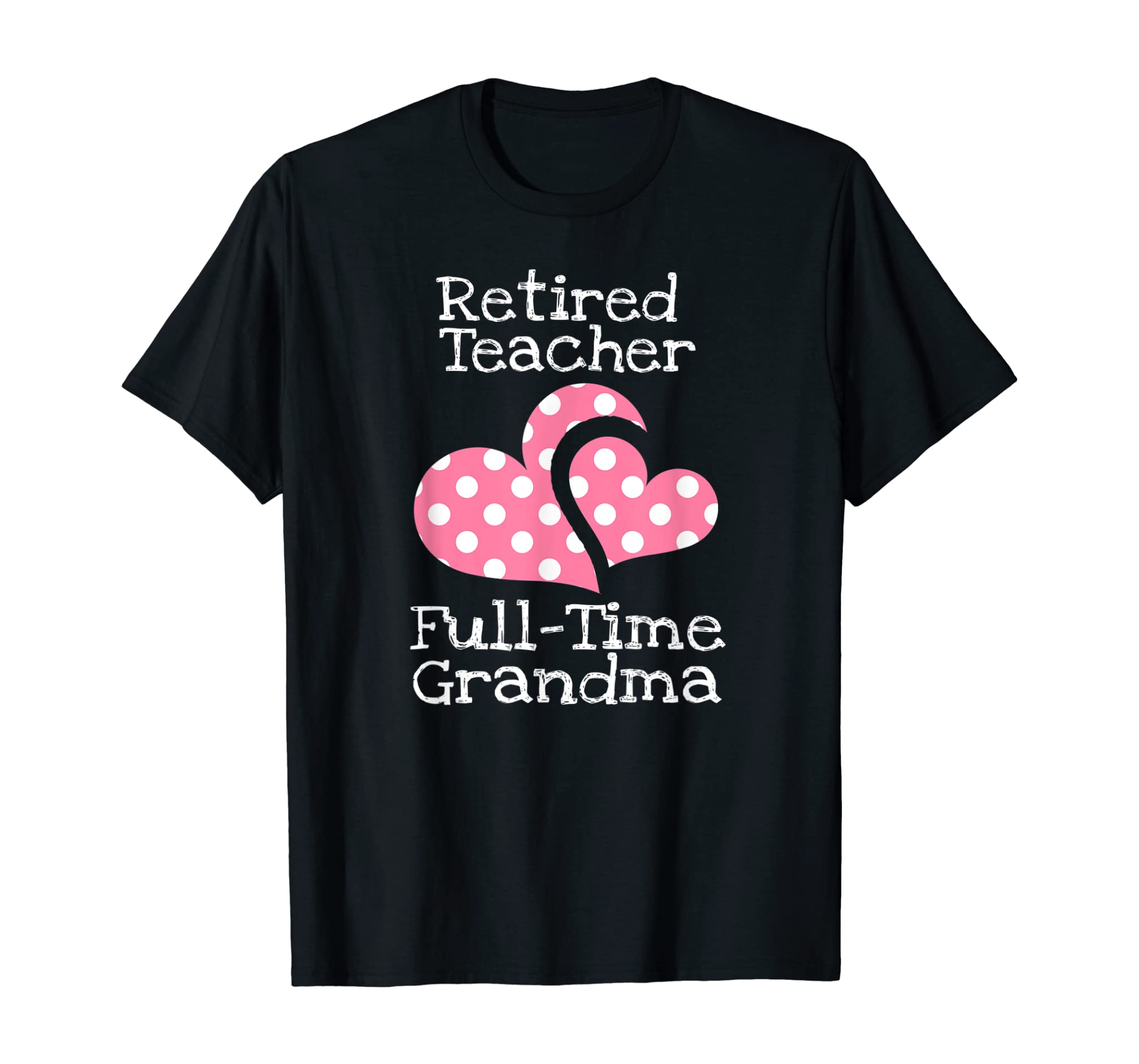 Retired Teacher Full-Time Grandma Teachers Retirement Gift T-Shirt