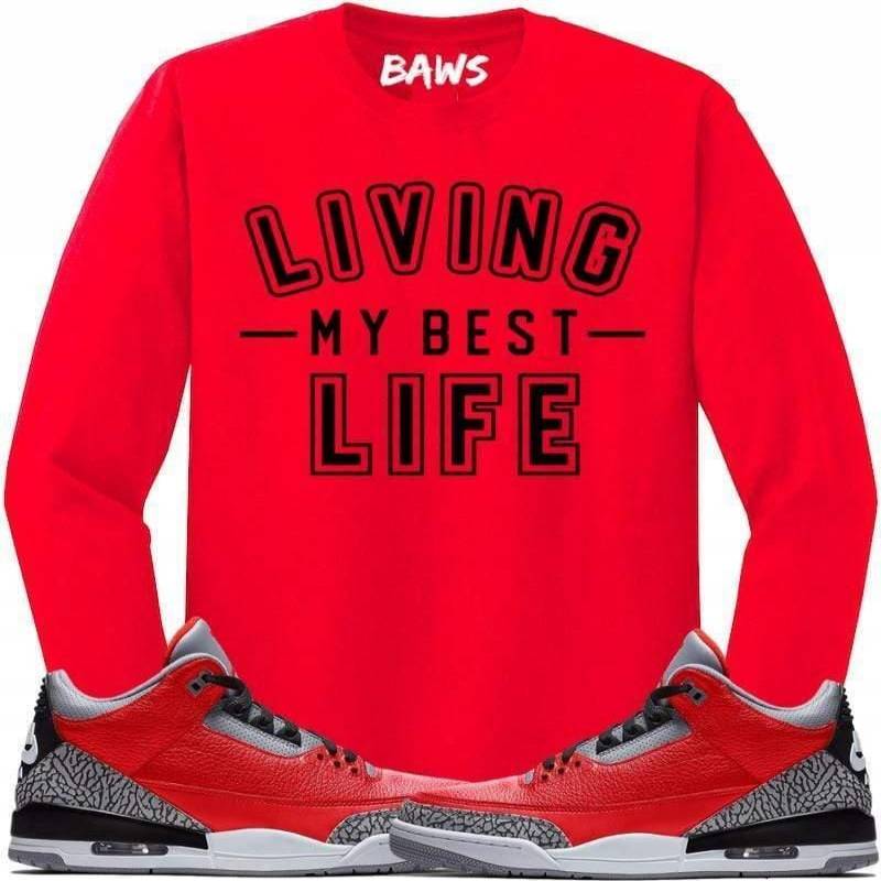 Jordan Retro 3 Red Cement Elephant Best Life Sneaker Long Sleeve Shirt