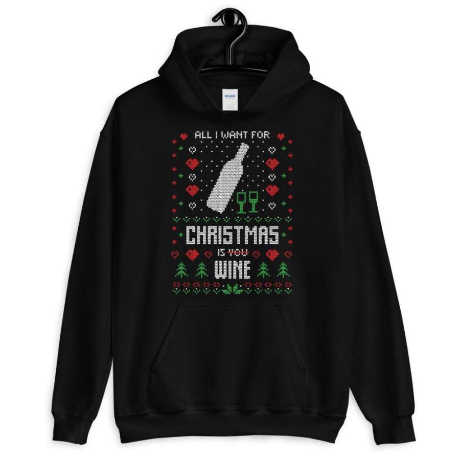 All I Want For Christmas Is Wine For Ugly Sweater Design Unisex Hoodie