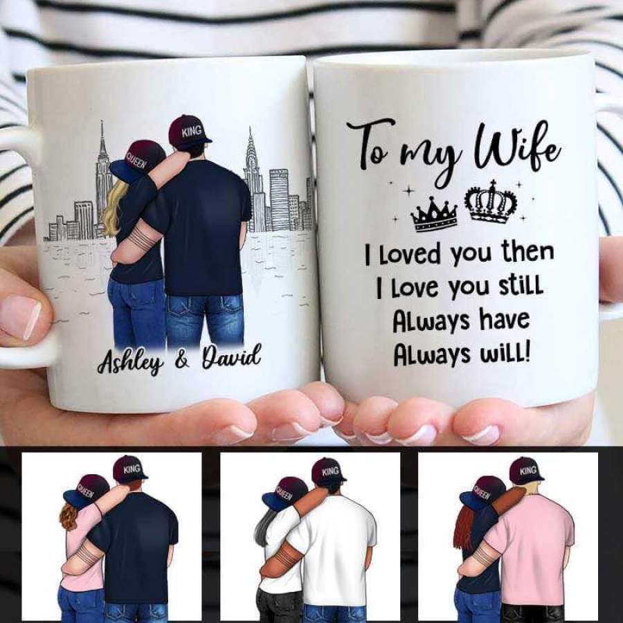 To My Wife I Love You Still Couple Personalized Mug