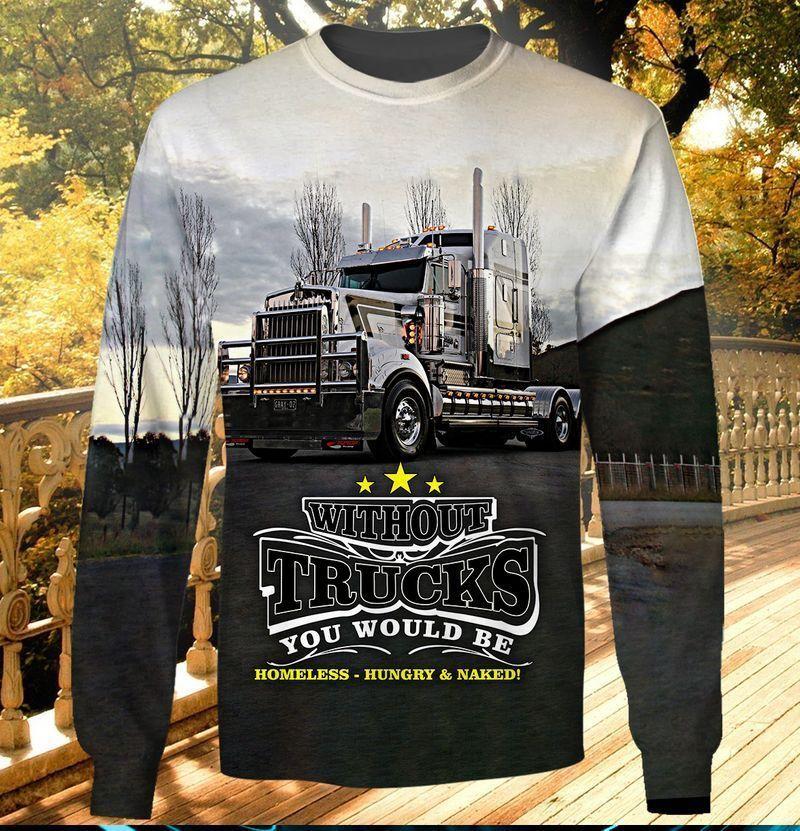 Without Trucks Gift For Trucks Lovers All Over Print Unisex Sweatshirt