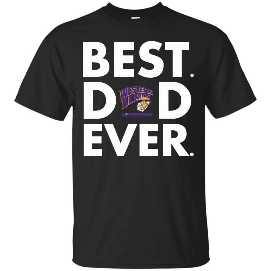 AGR Father s Day Western Illinois Leathernecks T shirts Best Dad Ever Hoodies Sweatshirts