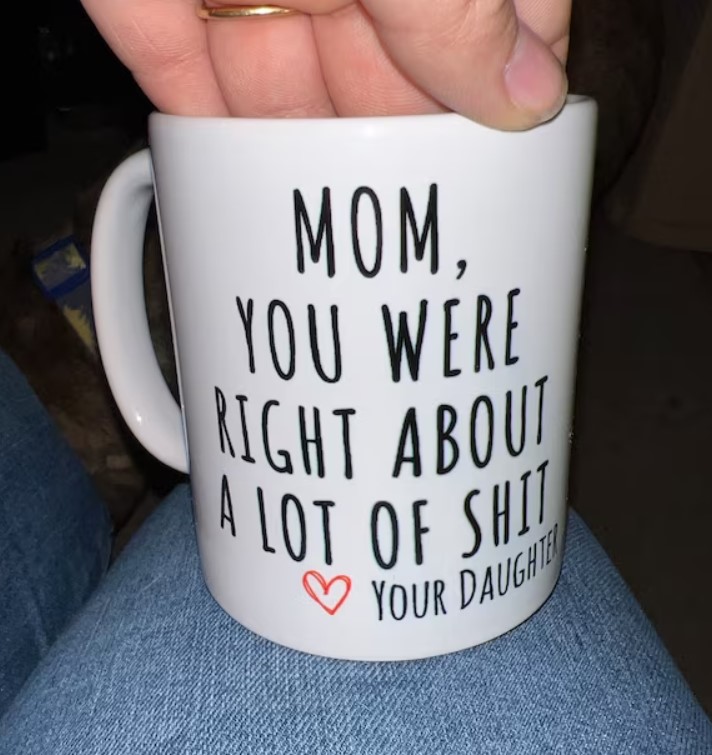 Mom You Were Right Mug Funny Mothers Day Gifts Custom Text Mug