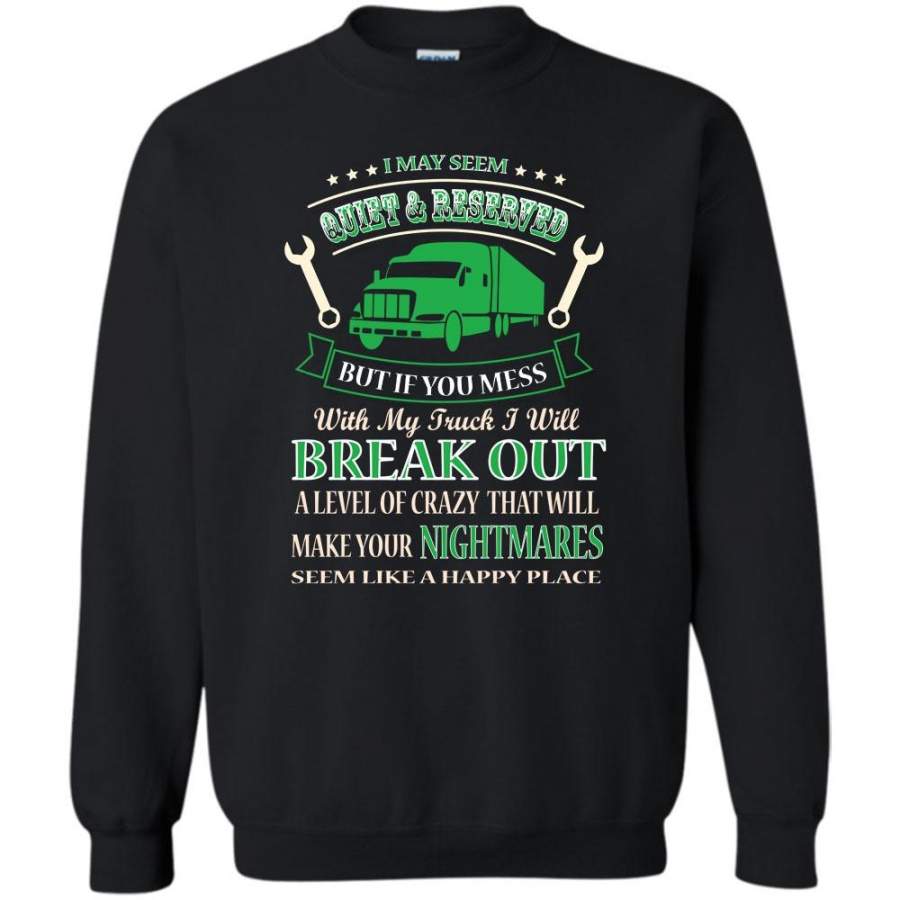 But If You Mess With My Truck I Will Break Out A Level Of Crazy T Shirt, I’m A Coolest Trucker Sweatshirt