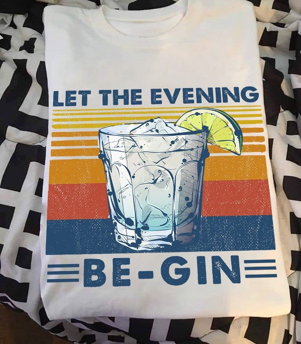 Let The Evening Begin Funny Gin Retro Vintage Gift Standard/Premium T-Shirt