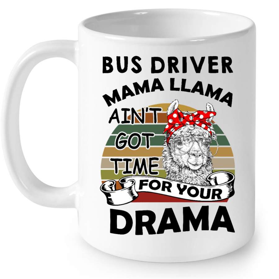 Bus Driver Mama Llama Ain t Got Time For Your Drama Classic Vintage W – Full-Wrap Coffee White Mug