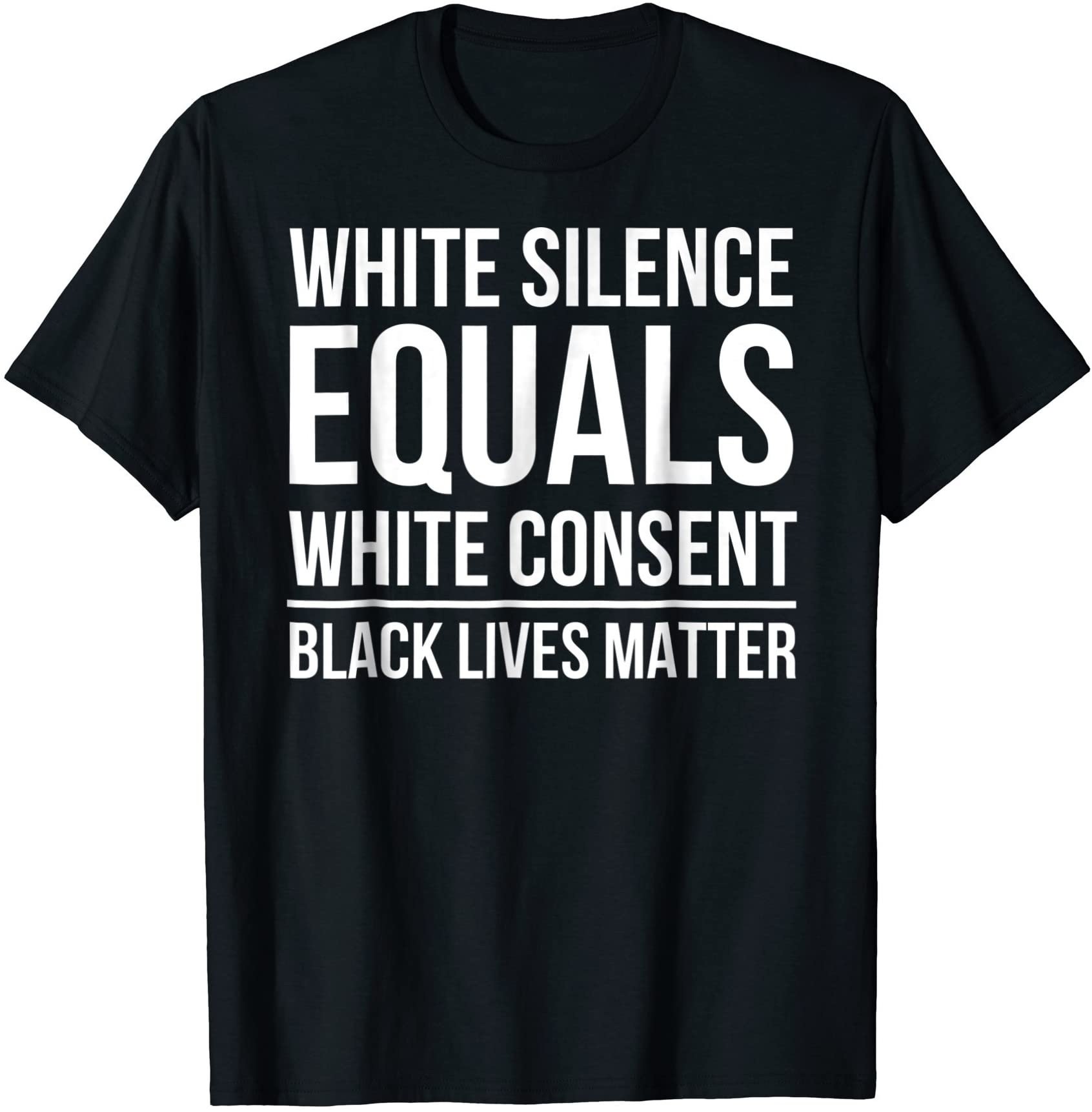 White Silence Equals White Consent Black Lives Matter Shirts