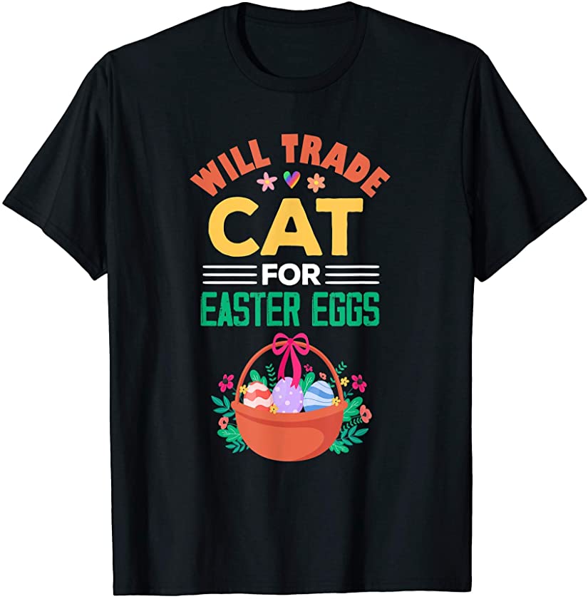 Mens Will Trade Cat for Easter Eggs Bunny Rabbit Eggs Hunting T-Shirt