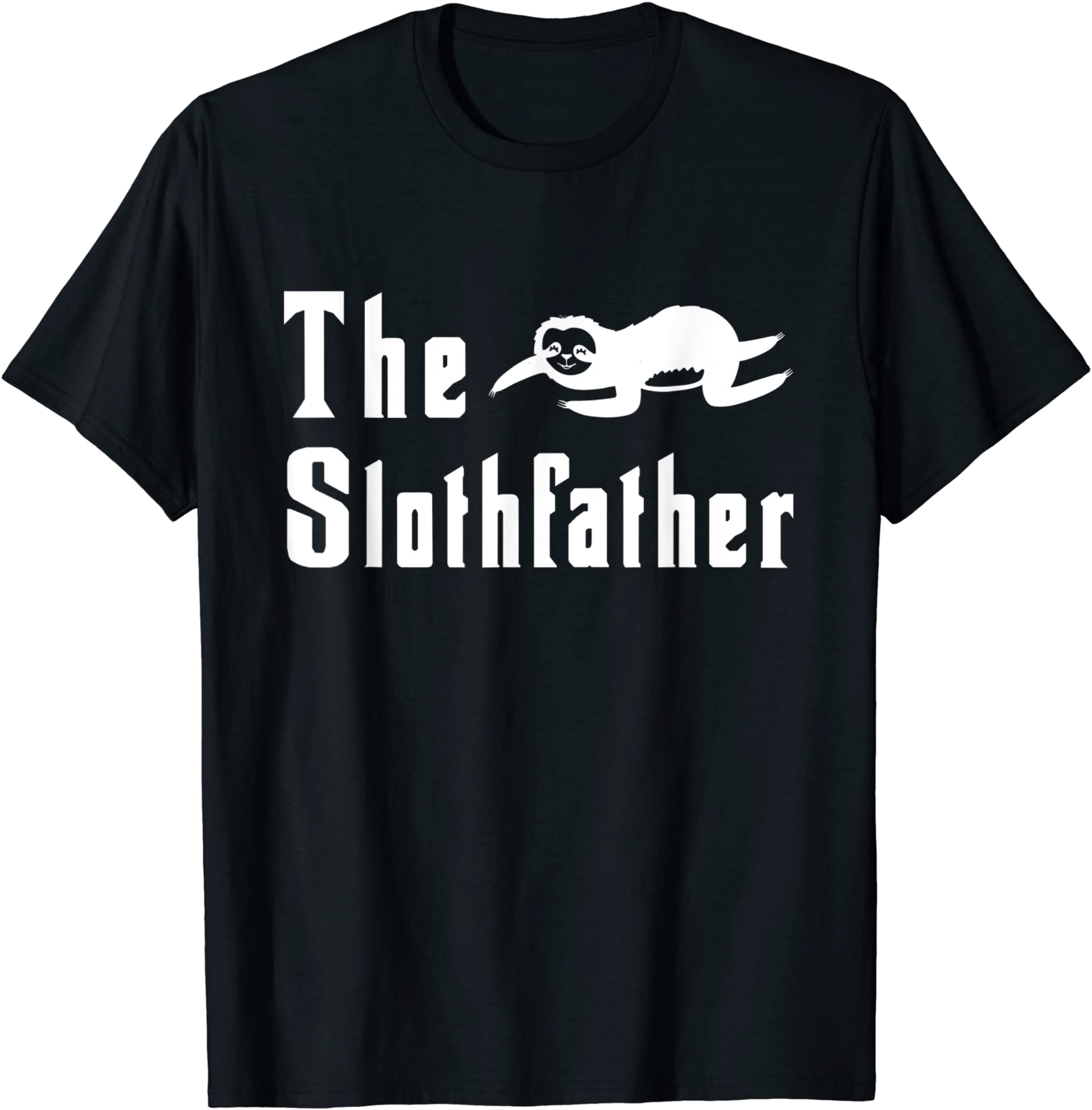 The Slothfather Funny Sloth Father Dad Humor Fathers Day T-Shirt