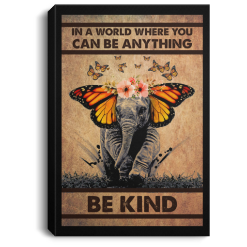 Butterfly Elephant In A World Where You Can Be Anything Be Kind Poster, Canvas