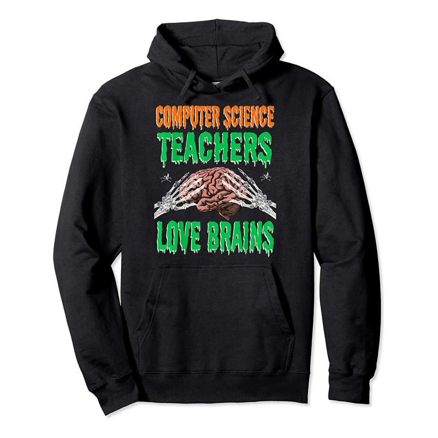 Computer Science Teachers Love Brains Halloween Teacher Gift Hoodie ...