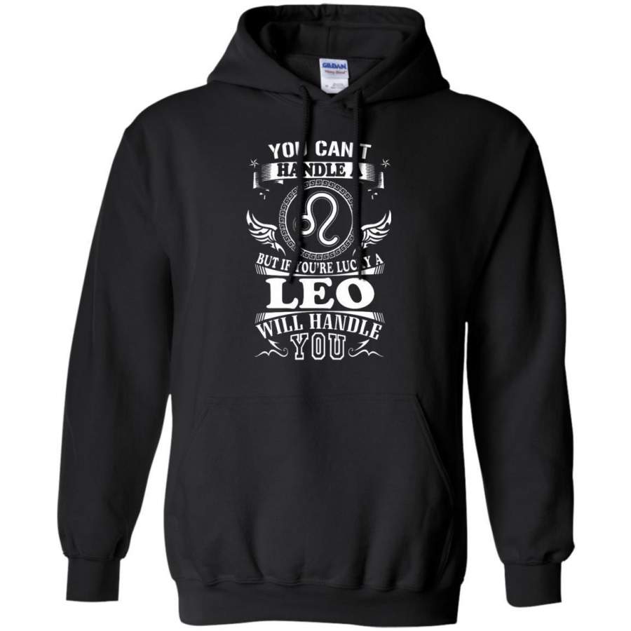 You Can’t Handle A Leo But Leo Will Handle You Hoodie