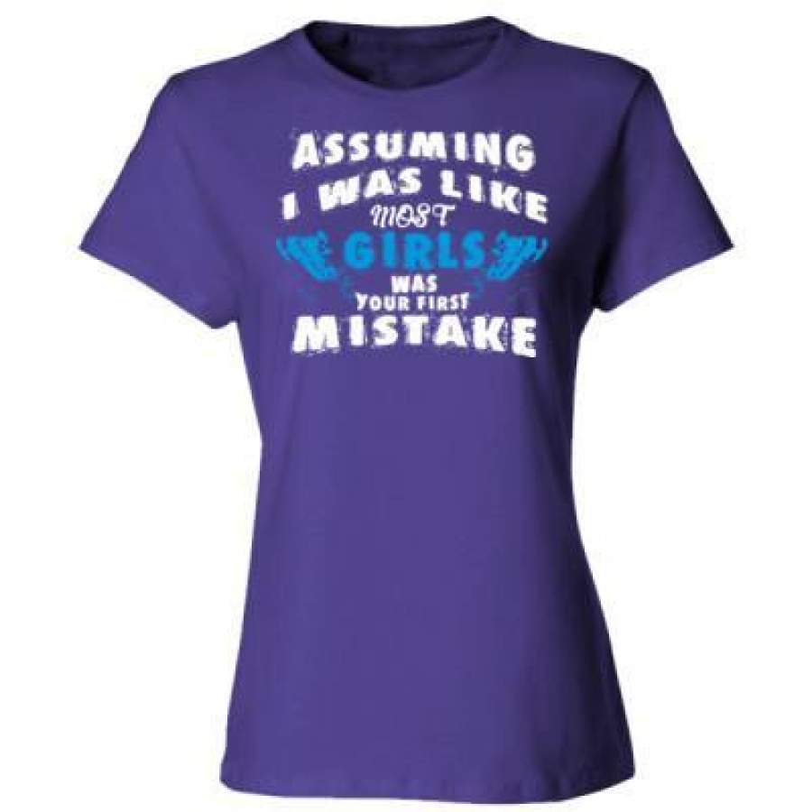 AGR Assuming I Was Like Most Girls Was Your First Mistake Snowmobile – Ladies’ Cotton T-Shirt