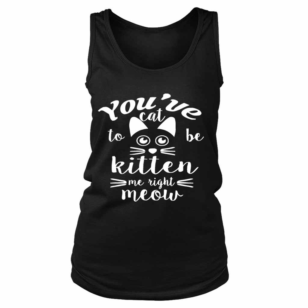 Are You Kitten Me Right Meow Meow Women’s Tank Top