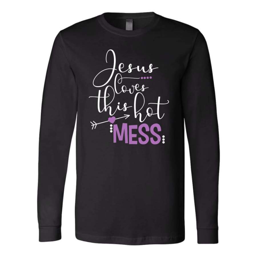 Jesus loves this hot mess long sleeve t shirt – Christian apparel