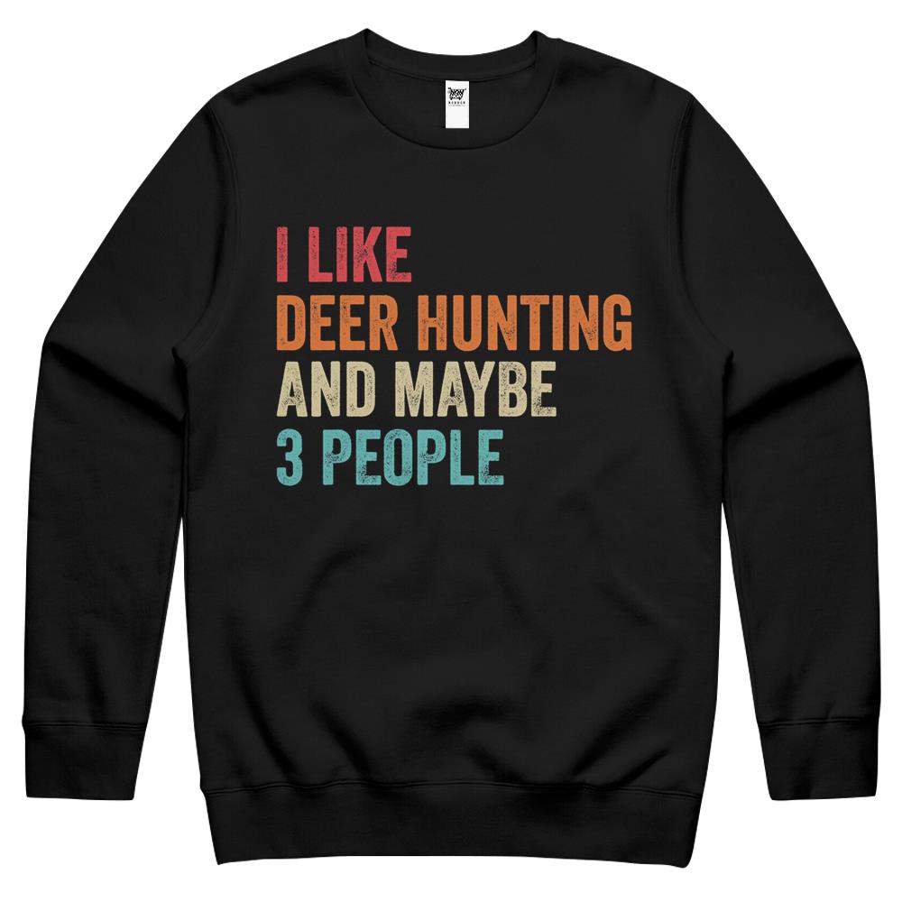 I Like Deer Hunting & Maybe 3 People Hunter Hunting Lover Crewneck Sweatshirt