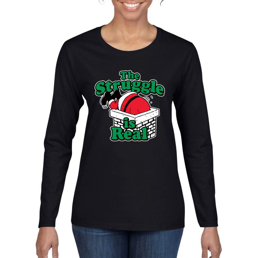 The Struggle is Real Xmas  Ugly Christmas Sweater Womens Graphic Long Sleeve T-Shirt