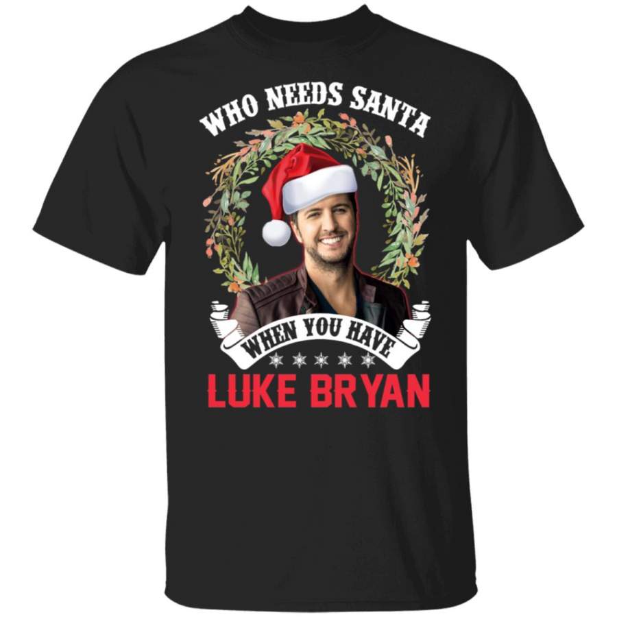 Who Needs Santa When You Have Luke Bryan Christmas Sweater