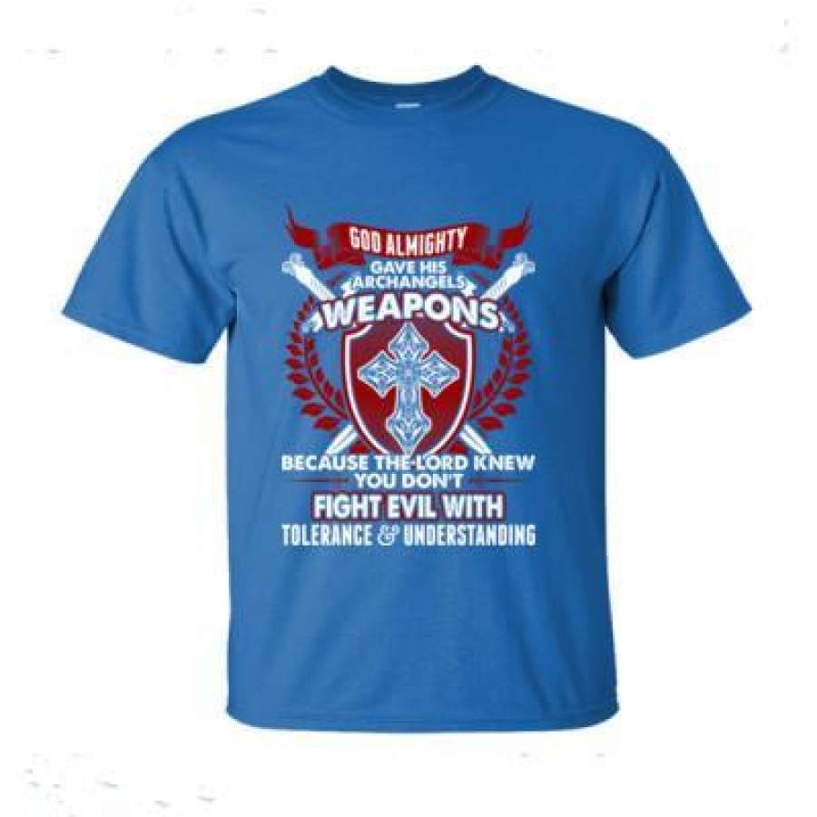 AGR God Almighty Gave His Archangels Weapons Dont Fight Evil With Tolerance – Ultra-Cotton T-Shirt