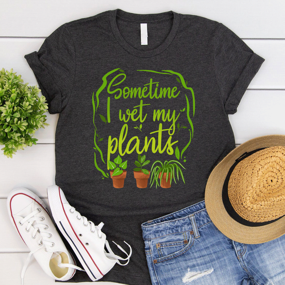 Sometime I Wet My Plants Standard Women’s T-shirt