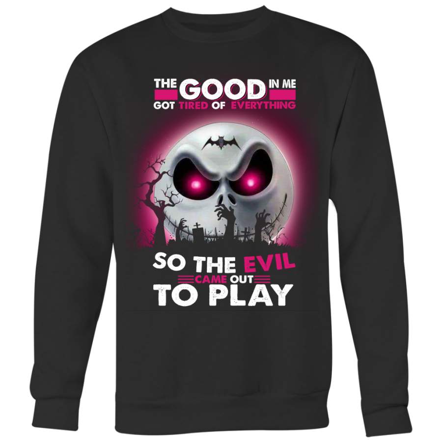 The Good In Me Got Tired Of Everything So The Evil Came Out To Play, The Nightmare Before Christmas Shirt