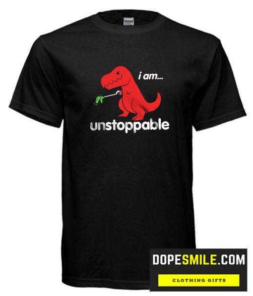 I Am Unstoppable cool T Shirt