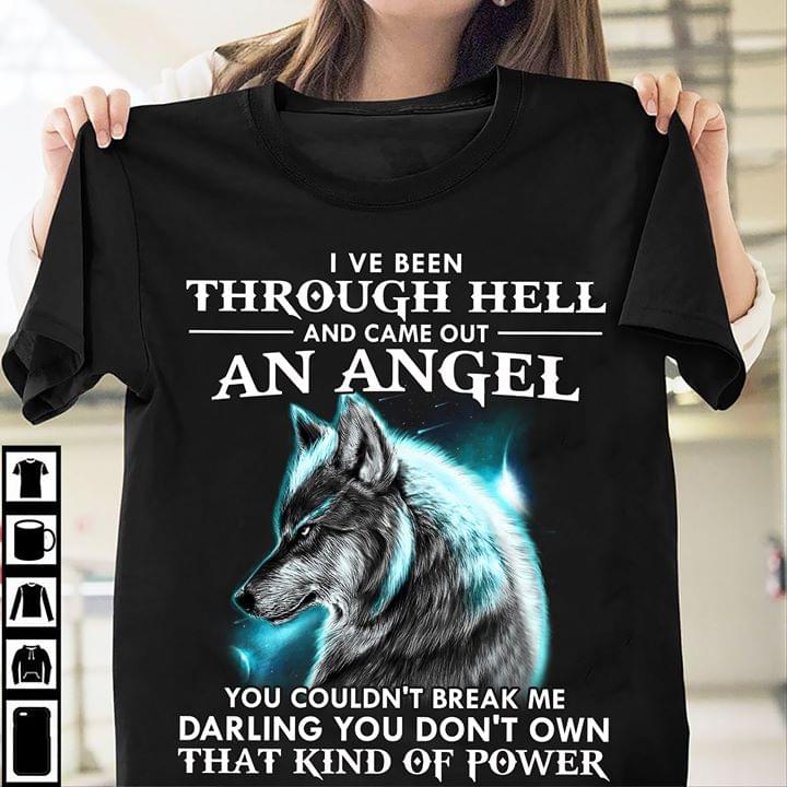 Wolf I Ve Been Through Hell And Came Out An Angel You Couldn’t Break Me Darling You Don’t Own That Kind Of Power Standard Men T-shirt