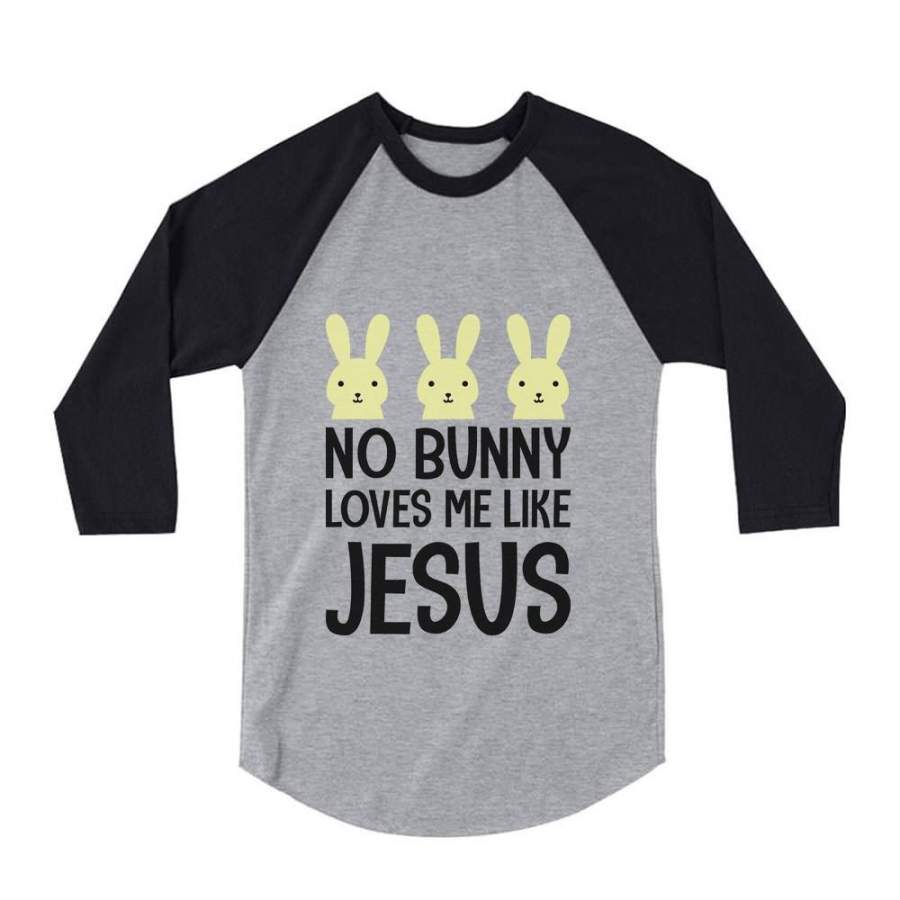 No Bunny Loves Me Like Jesus Cute Easter 3/4 Sleeve Baseball Jersey Toddler Shirt