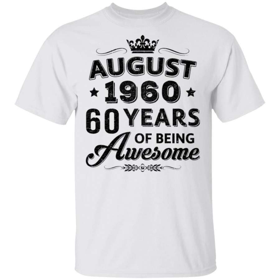 Vintage 1960 August 60Th Birthday Gift Being Awesome T-shirt