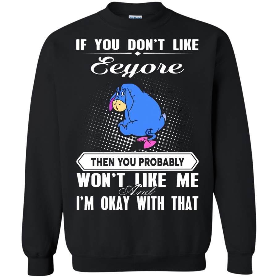 AGR If you Don_t Like Eeyore The You Probably Won_t Like Me Sweatshirt