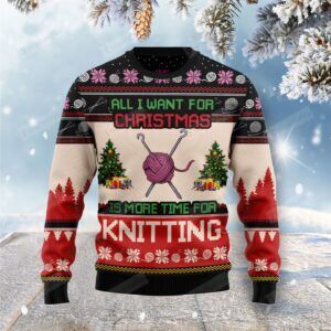 All I Want For Christmas Is More Time For Knitting Ugly Christmas Sweater, All Over Print Sweatshirt