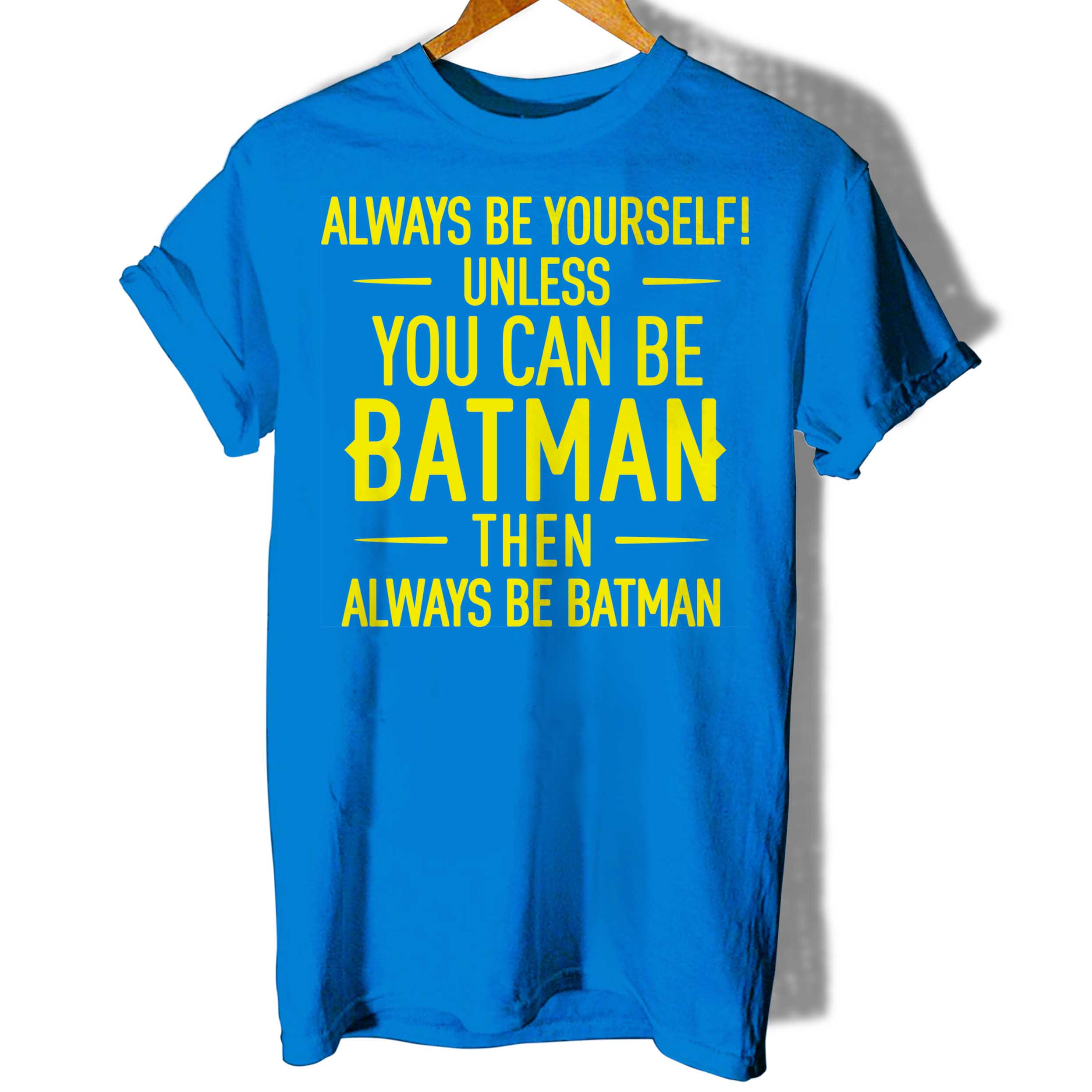 Always Be Yourself Unless You Can Be Batman Cool Women T-Shirt