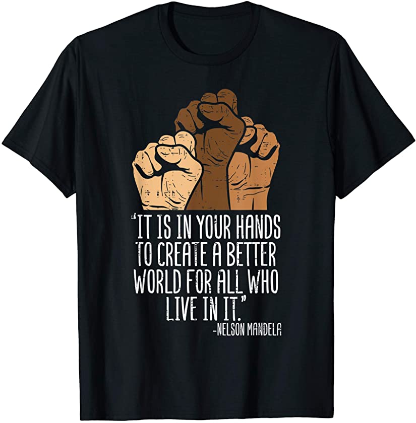 Your Hands Create Better World Black Lives Matter BLM Gift T-Shirt