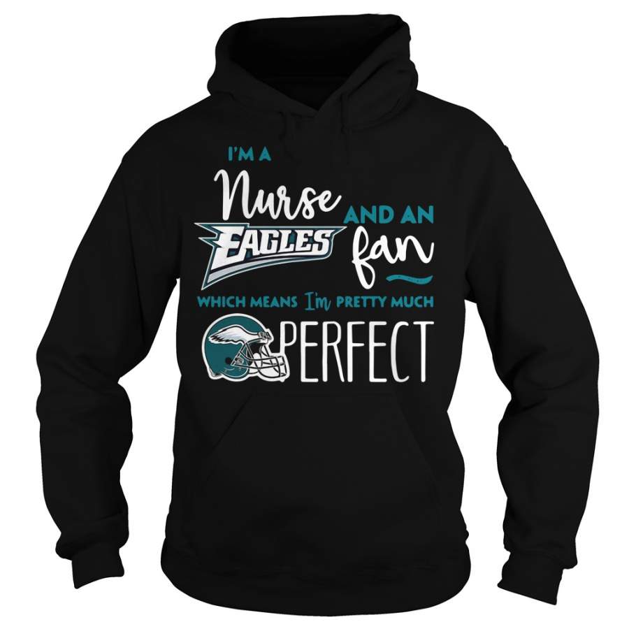 I’m a nurse and an Eagles fan which means I’m pretty – Hoodie