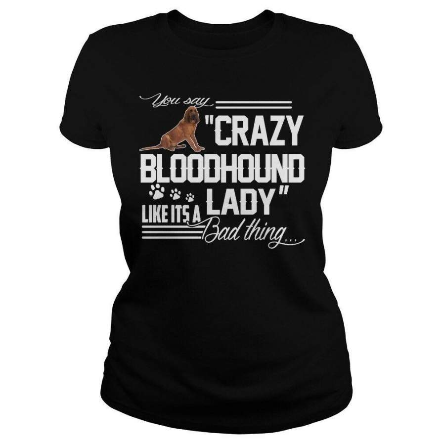 Crazy Bloodhound Bloodhound Apparel Bloodhound Womens Ladies T-shirt Bloodhound Gift