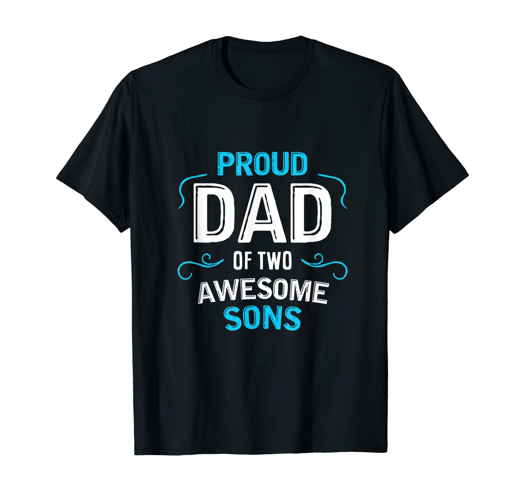 Proud Dad Of Two Awesome Sons Father Son Gift T-Shirt