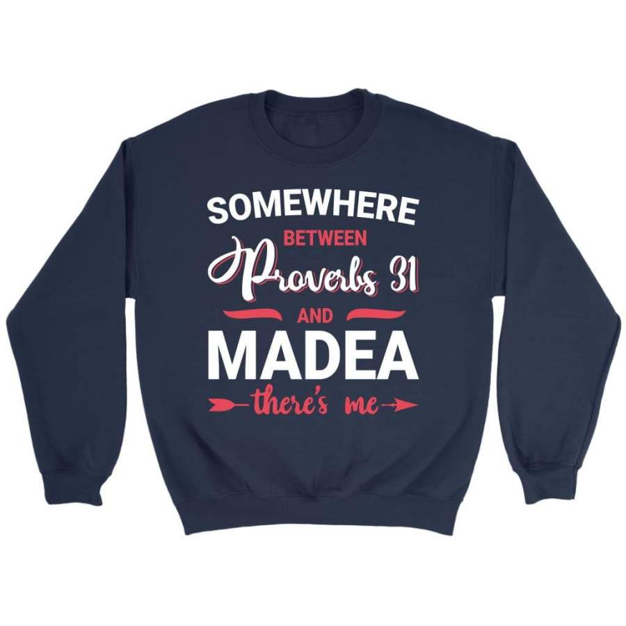 Somewhere between Proverbs 31 and Madea sweatshirt