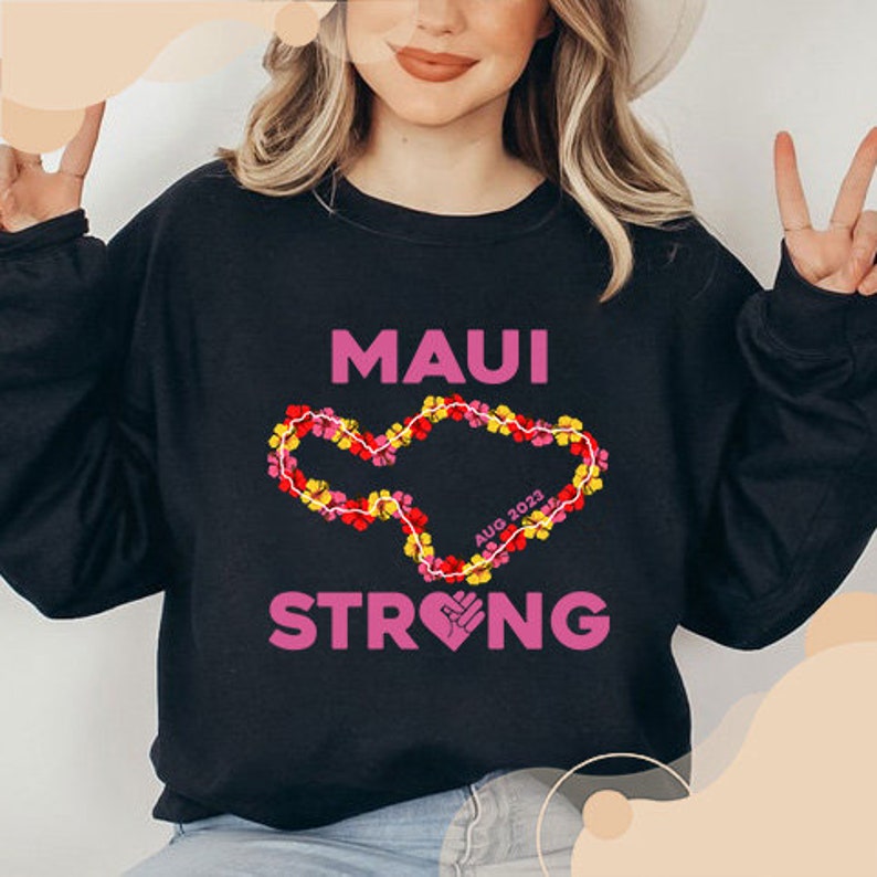 Lahaina Support Maui Sweatshirt, All Profits Will Be Donated, Maui Strong Sweatshirt, Maui Wildfire Relief, Support For Hawaii Fire Victims Sws1818