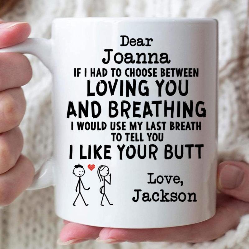 Personalized Loving You And Breathing – I Like Your Butt Custom Coffee Mug