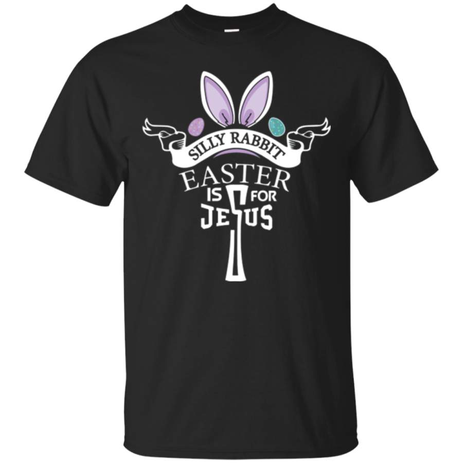 Jesus Shirt Silly Rabbit Easter is for Jesus Gift Tee