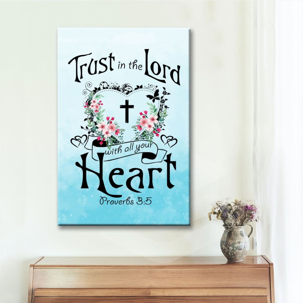 Trust In The Lord With All Your Heart Proverbs 3:5 Wall Art Canvas