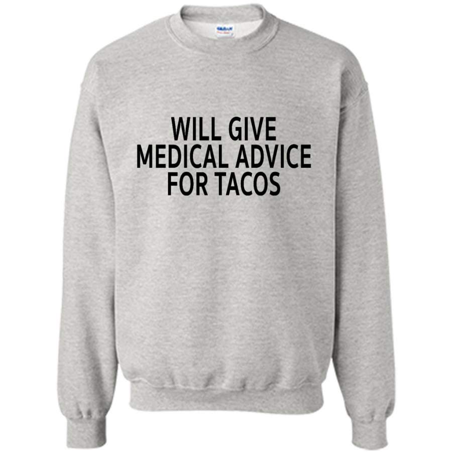 Will Give Medical Advice For Tacos – Gildan Crewneck Sweatshirt