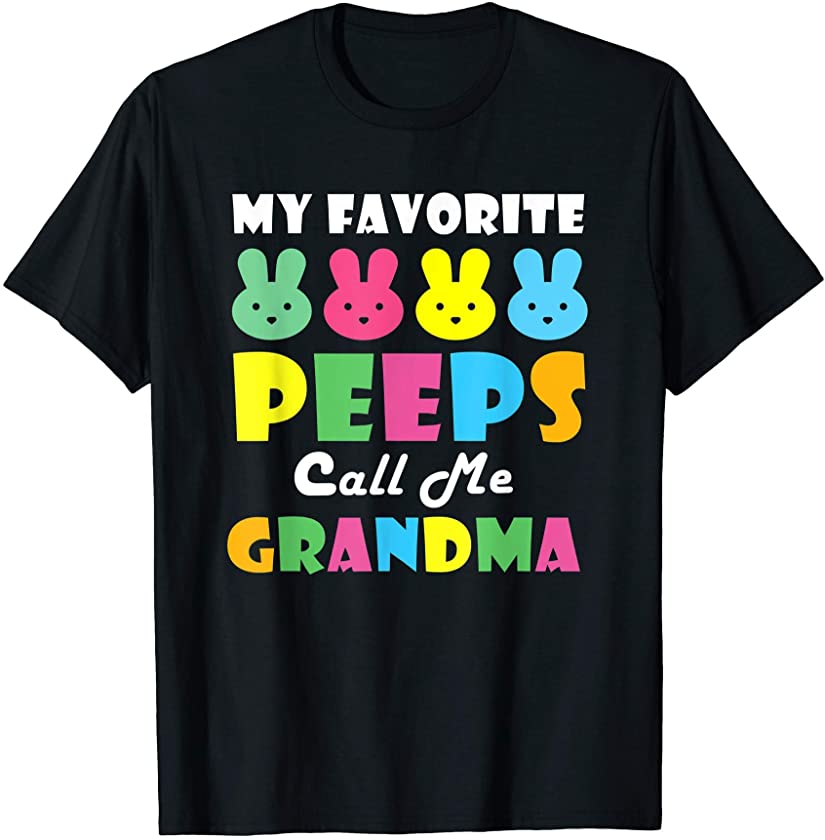 My Favorite Peeps Call Me Grandma Cute Bunny Easter T-Shirt