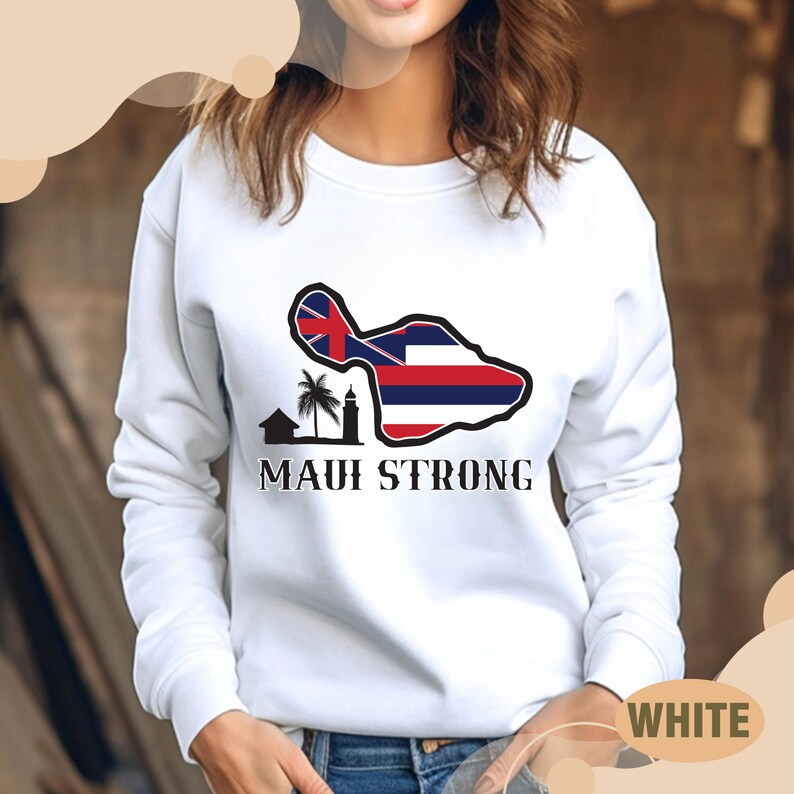 Maui Strong Sweatshirt, All Profits Will Be Donated, Maui Wildfire Relief, Support For Hawaii Fire Victims, Lahaina Support Maui Sweatshirt Sws2029